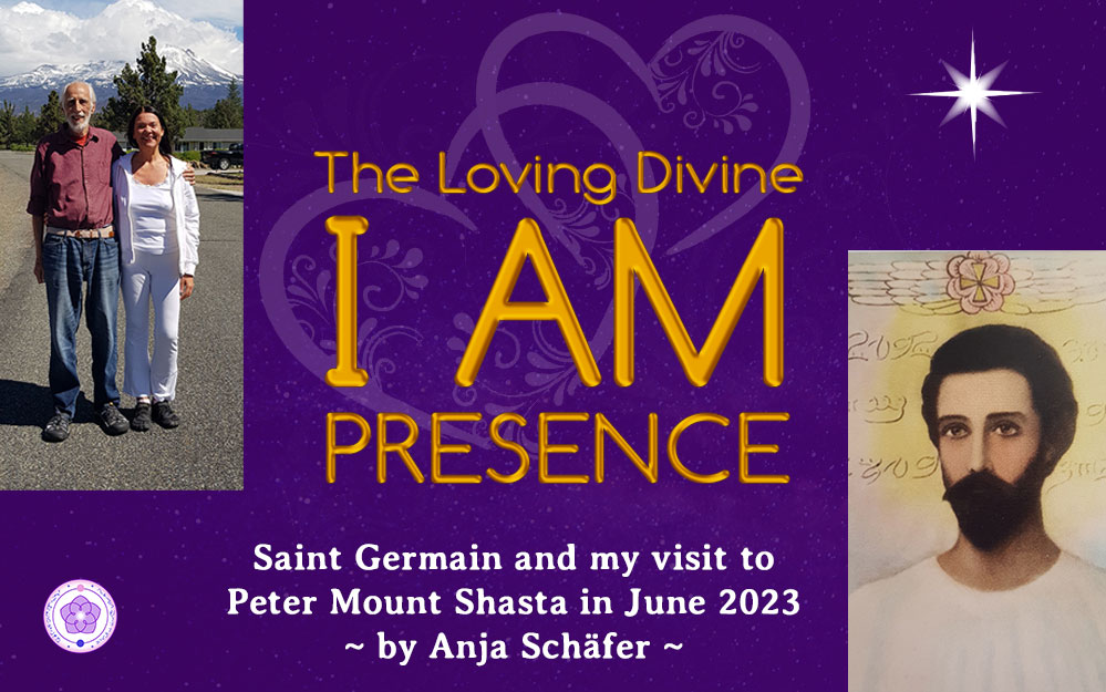 The Loving Divine I AM Presence – Saint Germain and my visit to Peter Mount Shasta